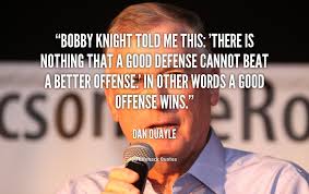 Bobby Knight told me this: &#39;There is nothing that a good defense ... via Relatably.com