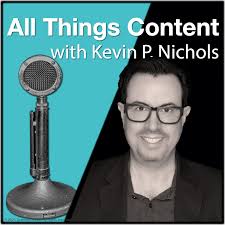 All Things Content with Kevin Nichols