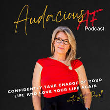 Audacious AF - Confidently Take Charge of Your Life and Love Your Life Again!