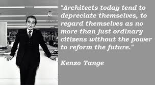 I feel however, that we architects have a special by Kenzo Tange ... via Relatably.com