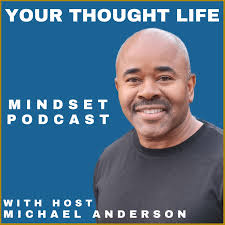 Your Thought Life Mindset Podcast
