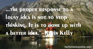 Kevin Kelly quotes: top famous quotes and sayings from Kevin Kelly via Relatably.com