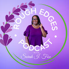 Rough Edges Podcast with Sarah I. Fox