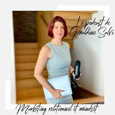 Le podcast de Geraldine Salvi - Marketing relationnel et mindset