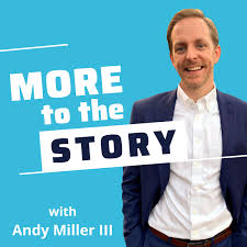 More to the Story with Andy Miller III