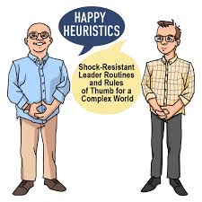 Happy heuristics: Shock-resistant leader routines and rules of thumb for a complex world.