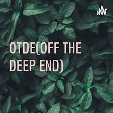 OTDE(OFF THE DEEP END)