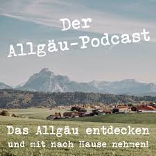 Das Allgäu entdecken - der Allgäu-Podcast.