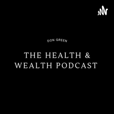 The Health & Wealth Podcast.