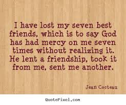 How to make picture quote about friendship - I have lost my seven ... via Relatably.com