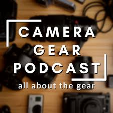 The Camera Gear Podcast