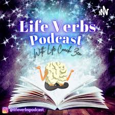 Life Verbs Podcast w/ Life Coach Zen