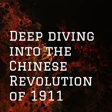 Deep diving into the Chinese Revolution of 1911