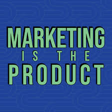 Marketing is the Product Podcast