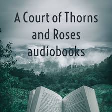 A Court of Thorns and Roses audiobooks
