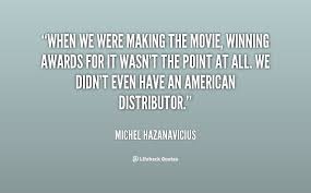 Michel Hazanavicius Quotes. QuotesGram via Relatably.com