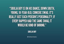 Soulja Boy is on his dance, down south, young, 18-year-old ... via Relatably.com