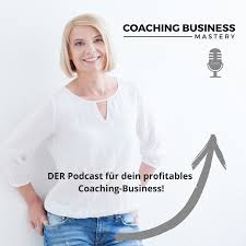 Coaching Business Mastery Podcast mit Sonja Kreye