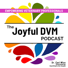 The Joyful DVM Podcast: Empowering Veterinary Professionals