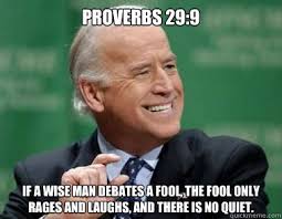Proverbs 29:9 If a wise man debates a fool, the fool only rages ... via Relatably.com