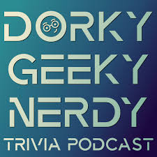 Dorky Geeky Nerdy Trivia Podcast