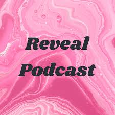 Reveal Podcast