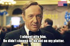 House of Cards Quotes on Pinterest | House Of Cards, Frank ... via Relatably.com