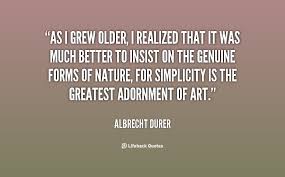 As I grew older, I realized that it was much better to insist on ... via Relatably.com