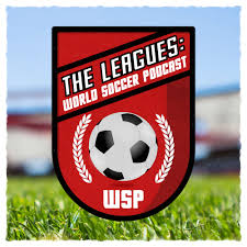 The Leagues: World Soccer Podcast