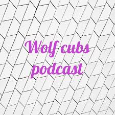 Wolf cubs podcast
