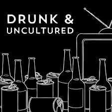 Drunk & Uncultured Podcast