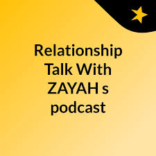 Relationship Talk With ZAYAH's podcast