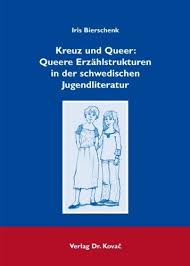 Iris Bierschenk: Kreuz und Queer. Queere Erzählstrukturen in der schw