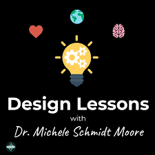 Design Lessons with Dr. Michele Schmidt Moore