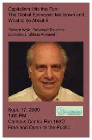 UMass Professor Emeritus Rick Wolff has electrified audiences nationally with a lecture based on his new book, Capitalism Hits the Fan: The Global Economic ... - Richard-Wolff-Poster-UMass-197x300