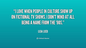 Lisa Loeb Quotes. QuotesGram via Relatably.com