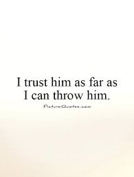 Trust Quotes For Him. QuotesGram via Relatably.com