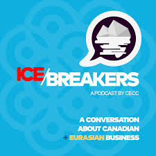 Icebreakers: A conversation about Canadian and Eurasian business