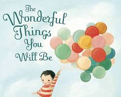 The Wonderful Things You Will Be by Emily Winfield Martin