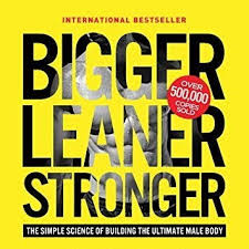 Bigger Leaner Stronger: The Simple Science of Building the Ultimate Male Body l Michael Matthews