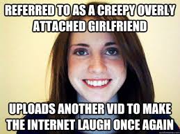 referred to as a creepy overly attached girlfriend uploads another ... via Relatably.com