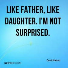 Like Father Like Daughter Quotes. QuotesGram via Relatably.com