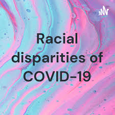 Racial disparities of COVID-19