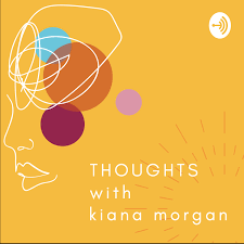 thoughts with kiana morgan