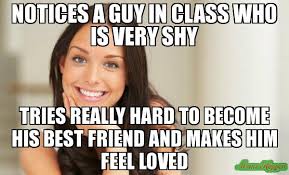 Notices a guy in class who is very shy Tries really hard to Become ... via Relatably.com