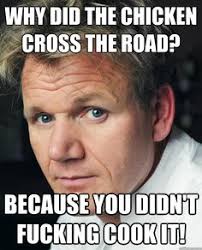Chef Ramsay Memes on Pinterest | Gordon Ramsay, Gordon Ramsey and Meme via Relatably.com