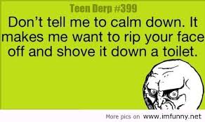 Don&#39;t tell me to calm down | Quotes, Quips, Memes, and Novelties ... via Relatably.com