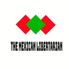 The Mexican Libertarian