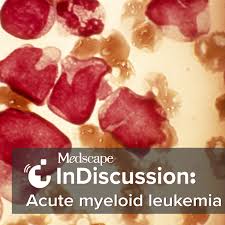Medscape InDiscussion: Acute Myeloid Leukemia