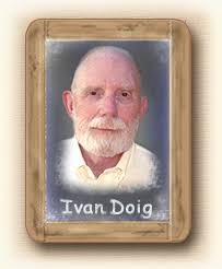&quot;Ivan Doig has been, from This House of Sky, his first grand entry into literature, ... - DoigSlate_002